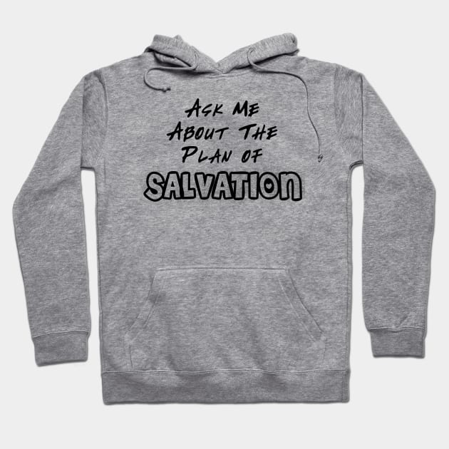 Ask Me About The Plan of Savation Hoodie by CalledandChosenApparel